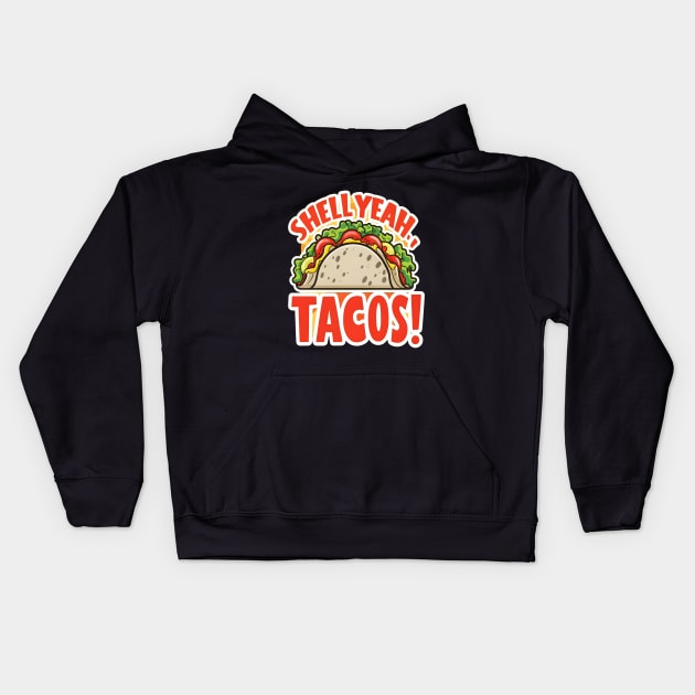 Shell yeah tacos Kids Hoodie by NomiCrafts